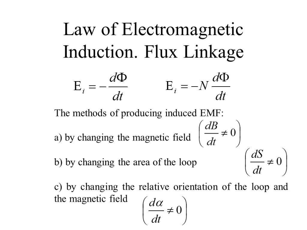 Law of Electromagnetic Induction. Flux Linkage The methods of producing induced EMF: a) by